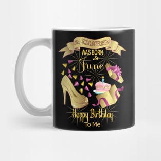 A Queen Was Born In June Happy Birthday To Me Mug